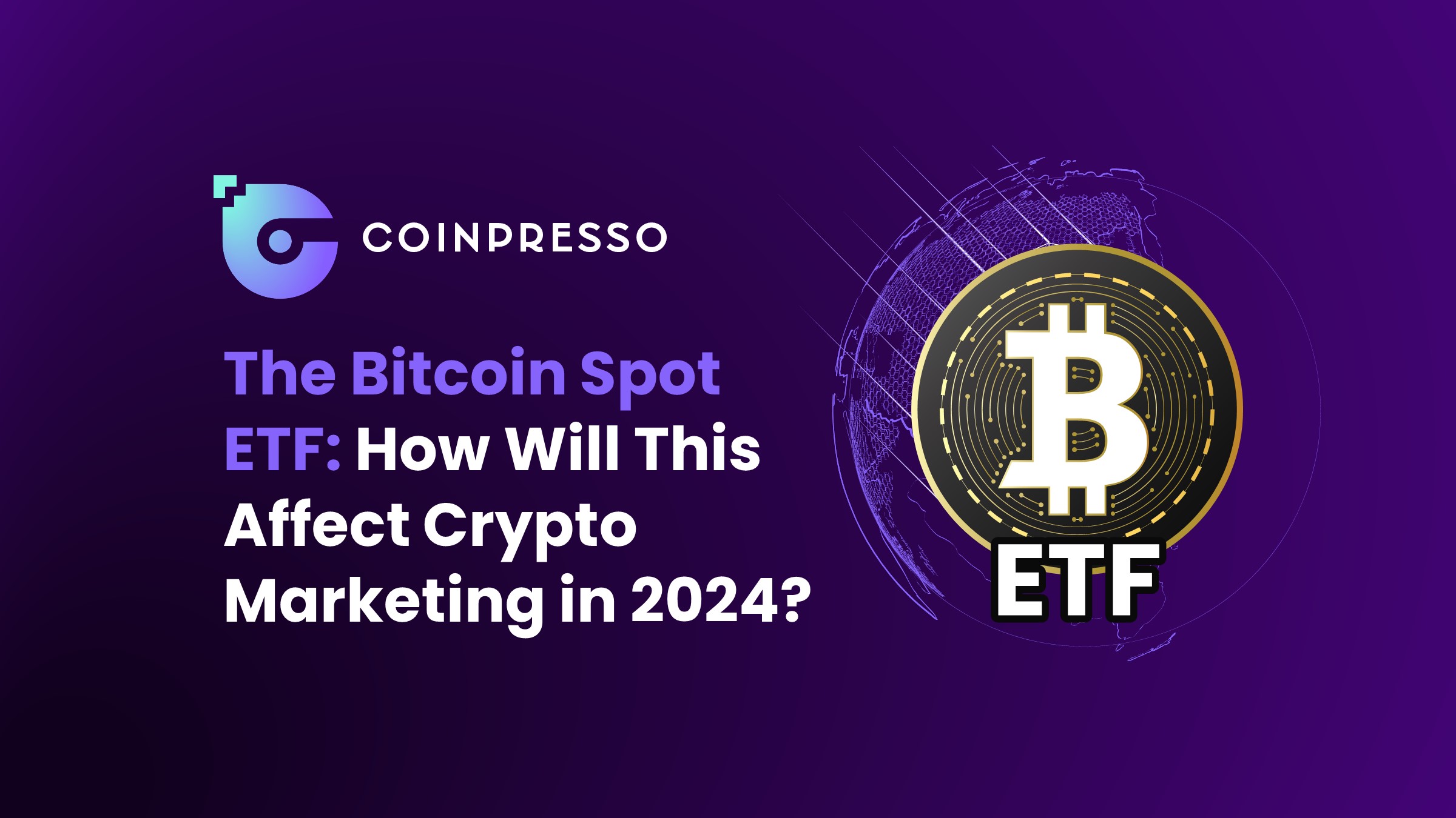 The Bitcoin Spot ETF How Will This Affect Crypto Marketing in – Creative Impact Group crypto marketing guide
