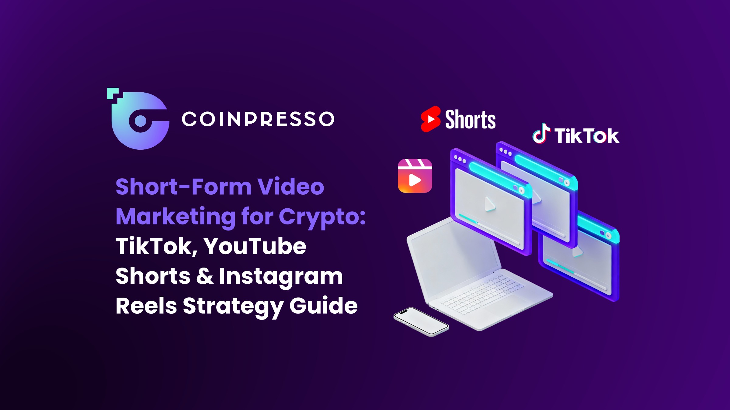 Short Form Video Marketing for Crypto TikTok YouTube Shorts Instagram Reels Strategy Guide – Creative Impact Group crypto marketing guide