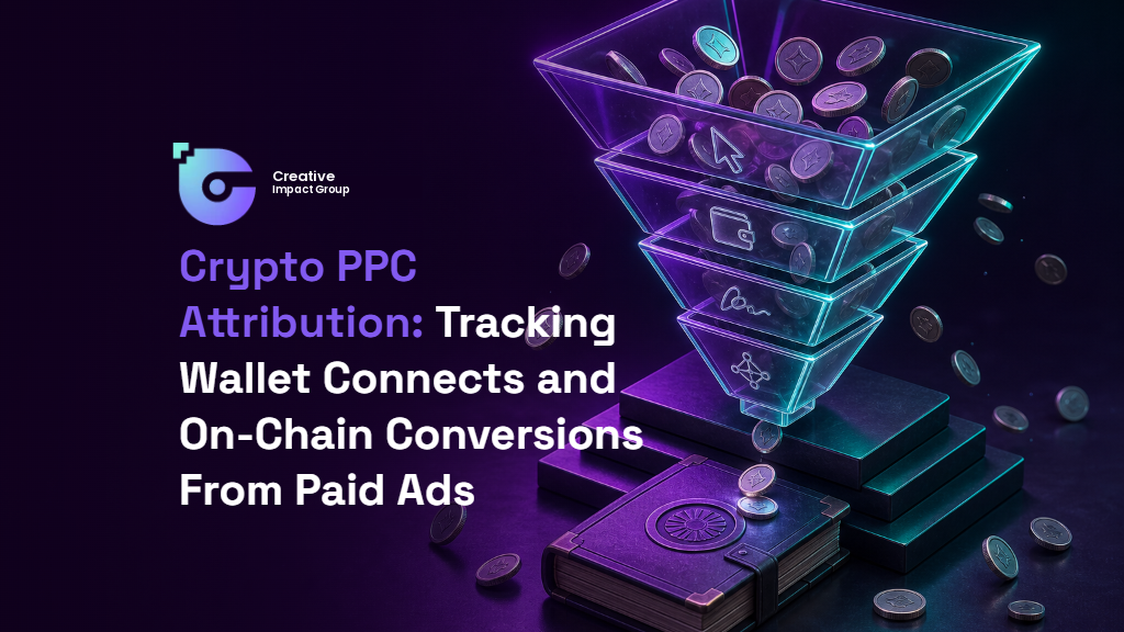 Crypto PPC Attribution: Tracking Wallet Connects and On-Chain Conversions From Paid Ads